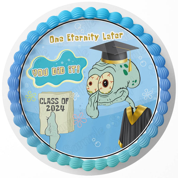 You Did it College Graduation Squidward One Eternity Later Gown Edible Image Cake Topper Personalized Birthday Sheet Decoration Custom Party Round Circle