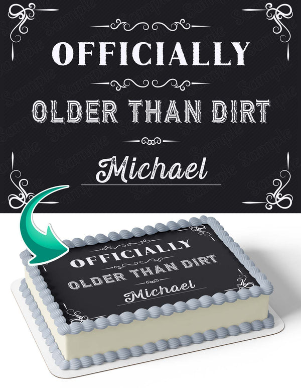 Officially Older Than Dirt Edible Image Cake Topper Personalized Birthday Sheet Decoration Custom Party Frosting Transfer Fondant