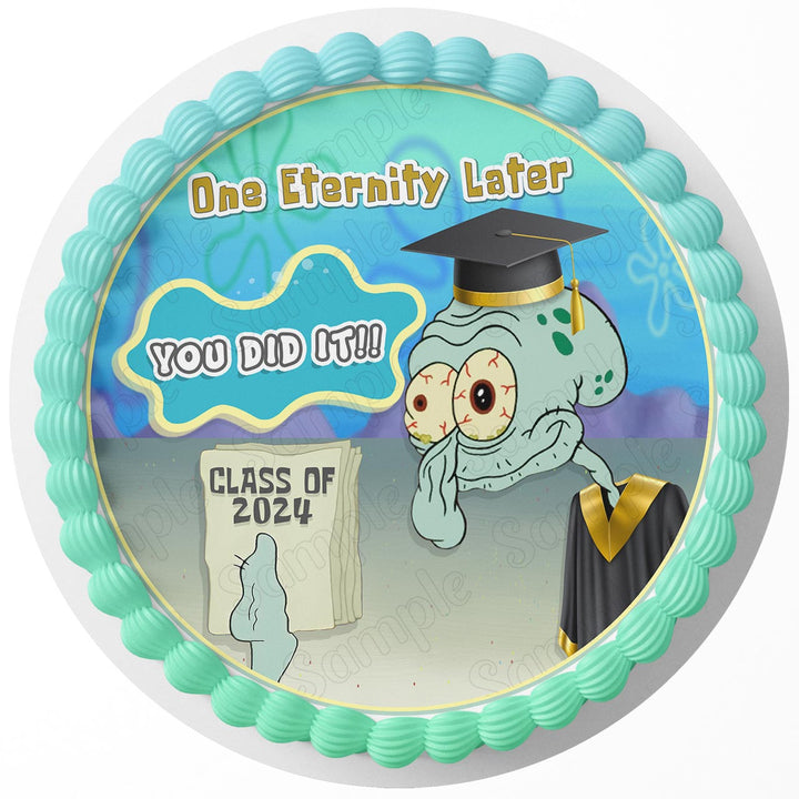 You Did it College Graduation Squidward Spongebob Meme One Eternity Later Gown E Edible Cake Toppers Round