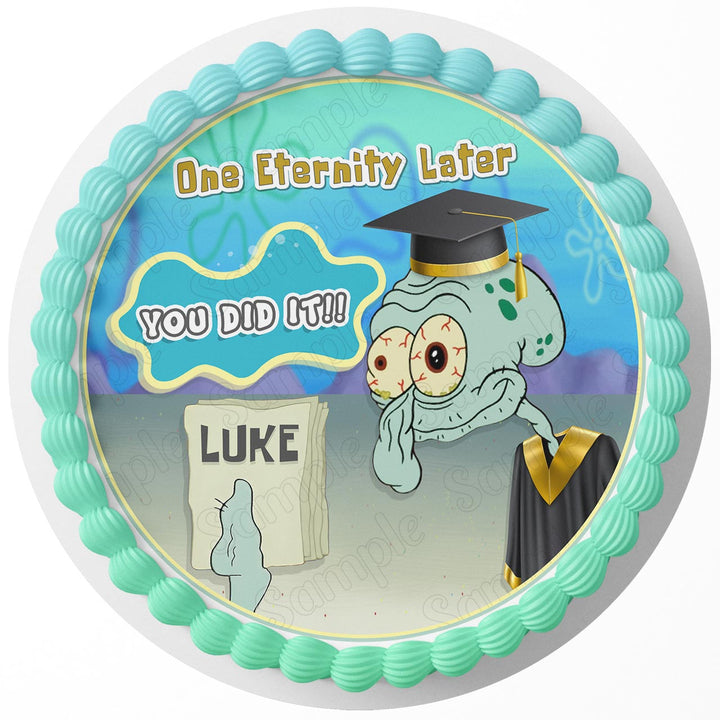 You Did it College Graduation Squidward Spongebob Meme One Eternity Later Gown F Edible Cake Toppers Round