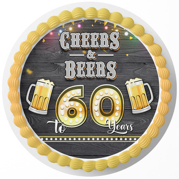 Cheers And Beers To 60 Years Rd Edible Cake Toppers Round